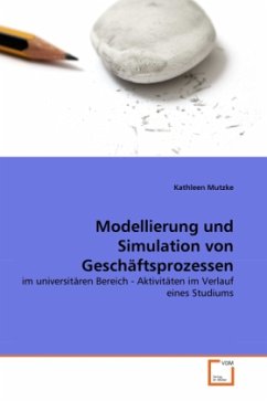 Modellierung und Simulation von Geschäftsprozessen - Mutzke, Kathleen