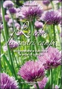 Le erbe dei nostri campi. Riconoscere e cucinare le erbe di campo Cover Le erbe dei nostri campi. Riconoscere e cucinare le erbe di campo