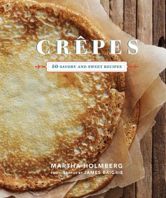Crepes: 50 Savory and Sweet Recipes - Holmberg, Martha