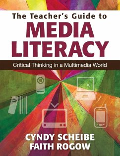 The Teacher's Guide to Media Literacy - Scheibe, Cynthia L.; Rogow, Faith