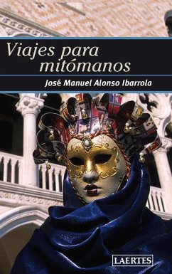 Viajes para mitómanos - Alonso Ibarrola, José Manuel . . . [et al.