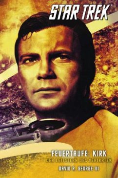 Star Trek, The Original Series - Feuertaufe: Kirk - Der Leitstern des Verirrten - George, David R. III