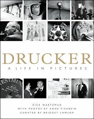 Drucker: A Life in Pictures Drucker: A Life in Pictures