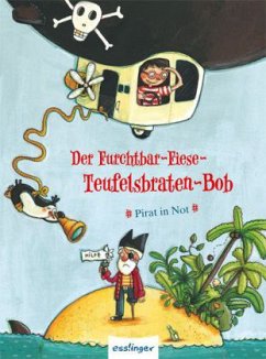 Pirat in Not / Der Furchtbar-Fiese-Teufelsbraten-Bob Bd.2 - Rees, Douglas