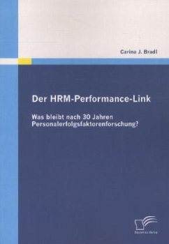 Der HRM-Performance-Link: Was bleibt nach 30 Jahren Personalerfolgsfaktorenforschung? - Bradl, Carina J.