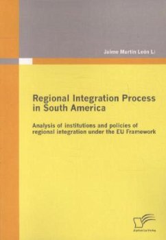 Regional Integration Process in South America: Analysis of institutions and policies of regional integration under the EU Framework - Li, León;Martín, Jaime