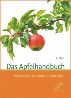 Das Apfelhandbuch: Wissenswertes rund um den Apfel - März, L.