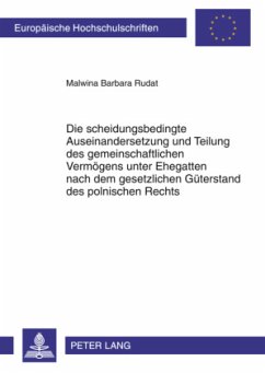 Die scheidungsbedingte Auseinandersetzung und Teilung des gemeinschaftlichen Vermögens unter Ehegatten nach dem gesetzli - Rudat, Malwina