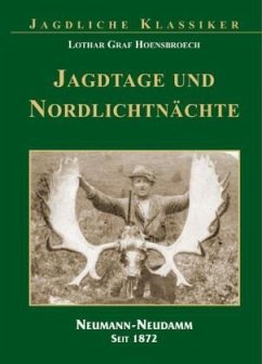 Jagdtage und Nordlichtnächte - Graf Hoensbroech, Lothar