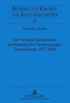 Der Verband katholischer kaufmännischer Vereinigungen Deutschlands 1877-1933 - Laufen, Veronika