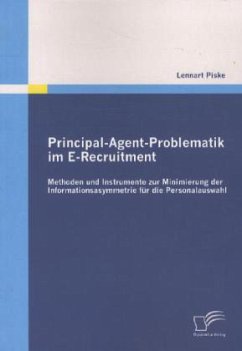 Principal-Agent-Problematik im E-Recruitment: Methoden und Instrumente zur Minimierung der Informationsasymmetrie für die Personalauswahl - Piske, Lennart