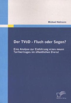 Der TVöD - Fluch oder Segen? Eine Analyse zur Einführung eines neuen Tarifvertrages im öffentlichen Dienst - Hofmann, Michael