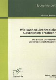 Wie können Lizenzspiele Geschichten erzählen? Die Mediale Gesellschaft und ihre Gesellschaftsspiele