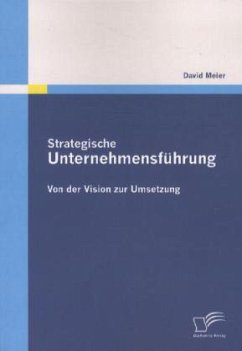 Strategische Unternehmensführung: Von der Vision zur Umsetzung - Meier, David P.