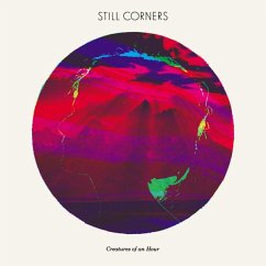 Creatures Of An Hour - Still Corners