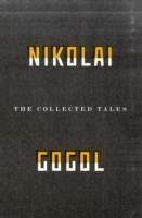 The Collected Tales Of Nikolai Gogol - Gogol, Nikolai Vasilievich