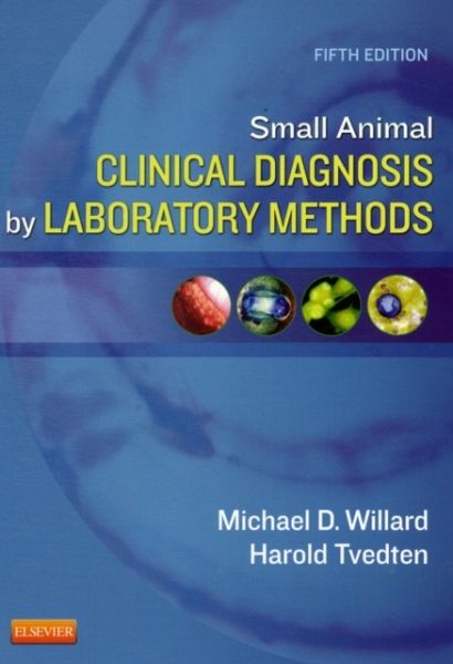 Small Animal Clinical Diagnosis by Laboratory Methods von Michael D.  Willard (Professor of Small Animal Inte Diplomate ACVIM; Harold Tvedten  (DACVP) - Fachbuch - bü