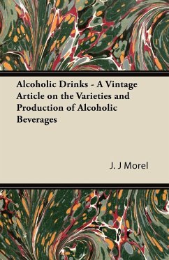 Alcoholic Drinks - A Vintage Article on the Varieties and Production of Alcoholic Beverages - Morel, J. J