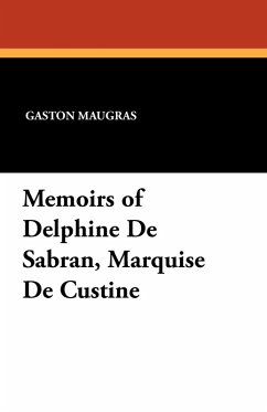 Memoirs of Delphine De Sabran, Marquise De Custine Memoirs of Delphine De Sabran, Marquise De Custine