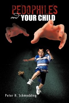 PEDOPHILES AND YOUR CHILD - Schmedding, Peter H.