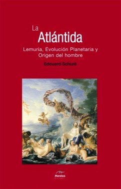 La Atlántida, evolución planetaria y origen del hombre - Schuré, Édouard; Shure, Edouard