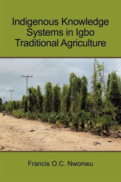 Indigenous Knowledge Systems in Igbo Traditional Agriculture - Nwonwu, Francis O. C.