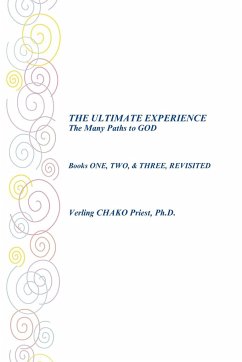 The Ultimate Experience the Many Paths to God - Priest Ph. D., Verling Chako