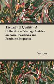 The Lady of Quality - A Collection of Vintage Articles on Social Positions and Feminine Etiquette