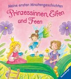 Meine ersten Minutengeschichten: Prinzessinnen, Elfen und Feen