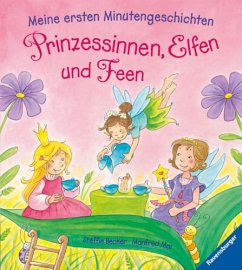 Meine ersten Minutengeschichten: Prinzessinnen, Elfen und Feen - Becker, Stéffie; Mai, Manfred