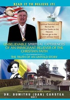 Unbelievable Spiritual Experiences of a Romanian Immigrant Believer of the Christian Faith - Carstea, Dumitru