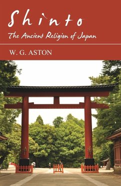 Shinto - The Ancient Religion of Japan - Aston, W. G.