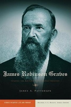 James Robinson Graves: Staking the Boundaries of Baptist Identity - Patterson, James A.