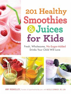 201 Healthy Smoothies & Juices for Kids - Roskelley, Amy