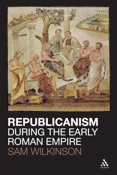 Republicanism During the Early Roman Empire - Wilkinson, Sam