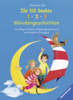 Die 100 besten 1-2-3 Minutengeschichten von klugen Eulen, Schlossgespenstern und müden Zwergen - Mai, Manfred