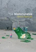 The Misfortunates. Dimitri Verhulst - Verhulst, Dimitri