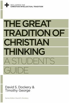 The Great Tradition of Christian Thinking - Dockery, David S; George, Timothy