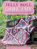 Jelly Roll Dreams: New Inspirations for Jelly Roll Quilts