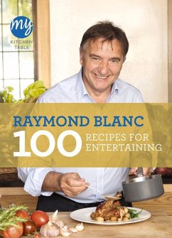 My Kitchen Table: 100 Recipes for Entertaining - Blanc, Raymond