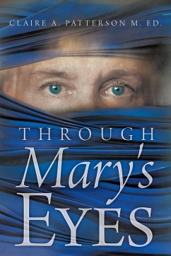 Through Mary's Eyes - Patterson M. Ed., Claire A.