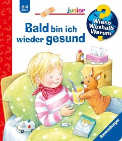 Bald bin ich wieder gesund / Wieso? Weshalb? Warum? Junior Bd.45 - Rübel, Doris