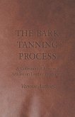 The Bark Tanning Process - A Collection of Historical Articles on Leather Production