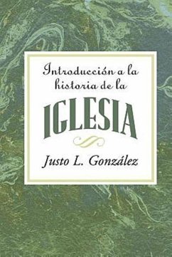 Introduccion a la Historia de la Iglesia = Introduction to the History of the Church - Gonzalez, Justo L