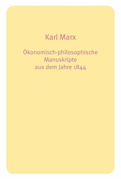 Ökonomisch-philosophische Manuskripte aus dem Jahre 1844 - Marx, Karl