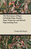 The Dictionary of Paper - Including Pulps, Boards, Paper Properties and Related Papermaking Term