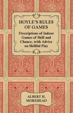 Hoyle's Rules of Games - Descriptions of Indoor Games of Skill and Chance, with Advice on Skillful Play - Morehead, Albert H.