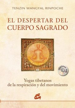 El despertar del cuerpo sagrado : yogas tibetanos de la respiración y del movimiento - Rinpoche, Tenzin Wangyal