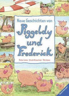 Neue Geschichten von Piggeldy und Frederick - Loewe, Dieter; Winzentsen, Ursula; Loewe, Elke
