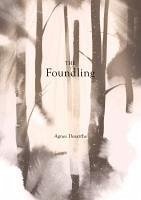 The Foundling. Agnes Desarthe - Desarthe, Agns; Desarthe, Agnaes